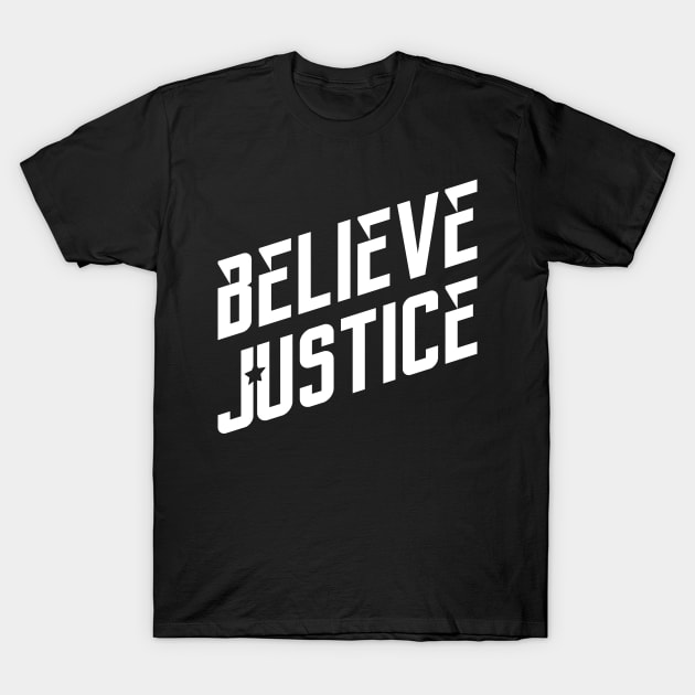 Believe Justice T-Shirt by quotysalad